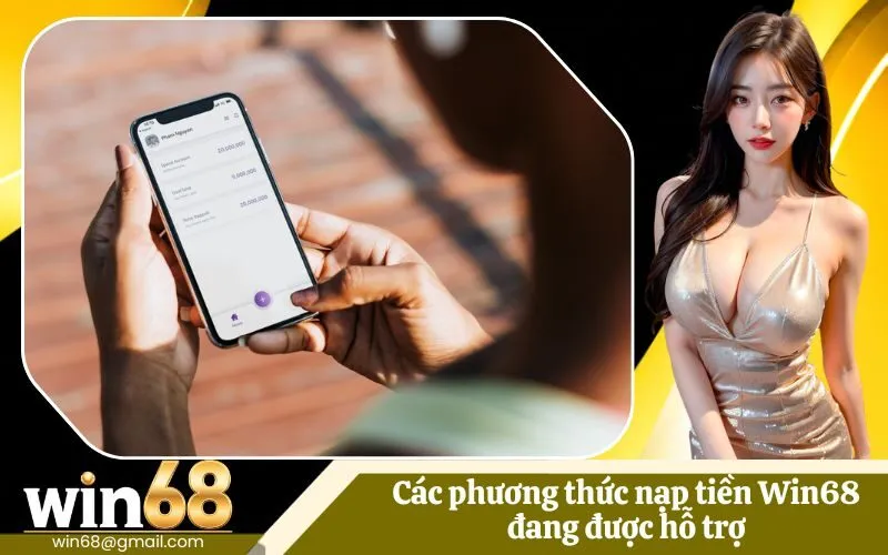 Các phương thức nạp tiền Win68 đang được hỗ trợ