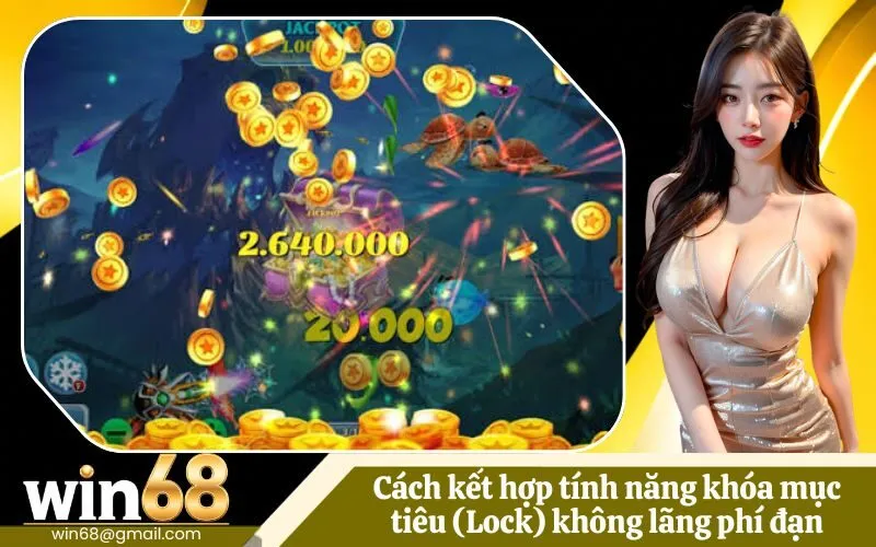 Cách kết hợp tính năng khóa mục tiêu (Lock) không lãng phí đạn