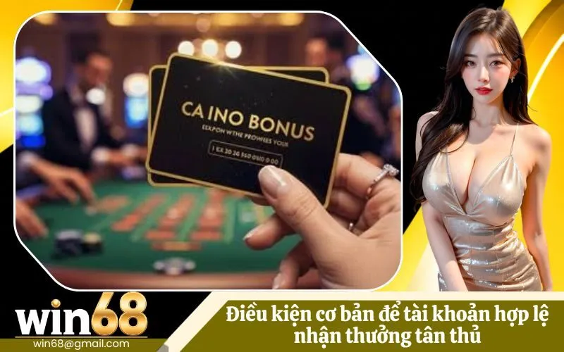 Điều kiện cơ bản để tài khoản hợp lệ nhận thưởng tân thủ