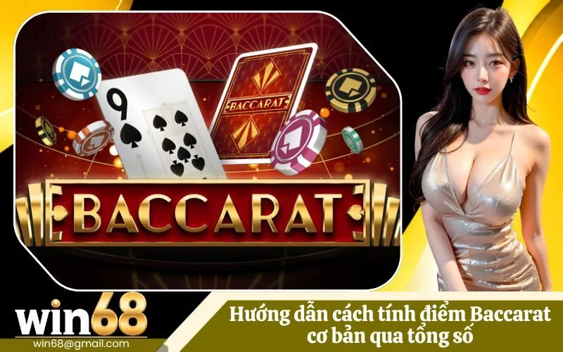 Hướng dẫn cách tính điểm Baccarat cơ bản qua tổng số