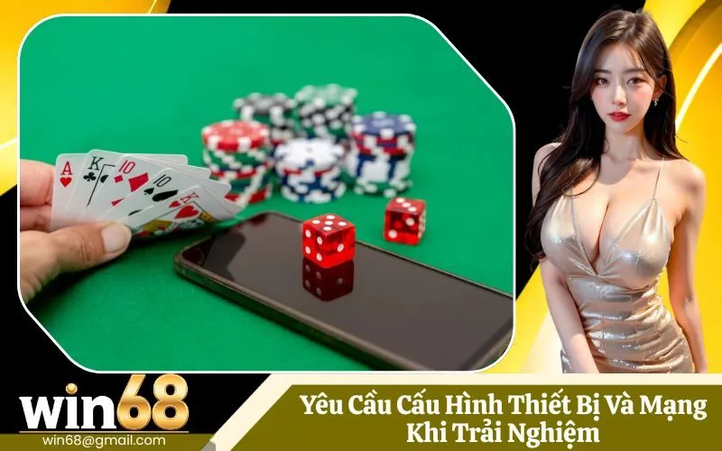 Yêu Cầu Cấu Hình Thiết Bị Và Mạng Khi Trải Nghiệm